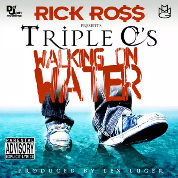 Triple C’s - Walking On Water (feat. Rick Ross)